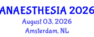 Anaesthesia Conference (ANAESTHESIA) August 03, 2026 - Amsterdam, Netherlands