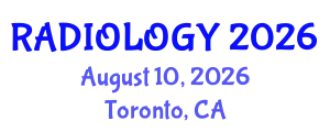 Radiology Conference (RADIOLOGY) August 10, 2026 - Toronto, Canada
