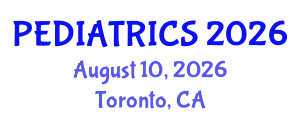 Pediatrics Conference (PEDIATRICS) August 10, 2026 - Toronto, Canada
