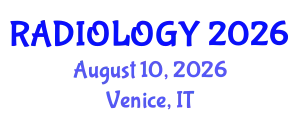 Radiology Conference (RADIOLOGY) August 10, 2026 - Venice, Italy
