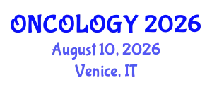 Oncology Conference (ONCOLOGY) August 10, 2026 - Venice, Italy