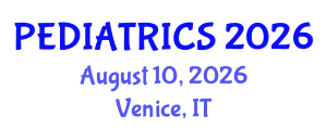 Pediatrics Conference (PEDIATRICS) August 10, 2026 - Venice, Italy