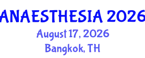 Anaesthesia Conference (ANAESTHESIA) August 17, 2026 - Bangkok, Thailand