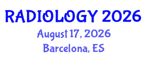 Radiology Conference (RADIOLOGY) August 17, 2026 - Barcelona, Spain