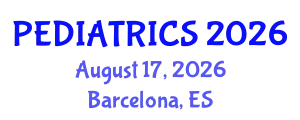 Pediatrics Conference (PEDIATRICS) August 17, 2026 - Barcelona, Spain