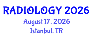 Radiology Conference (RADIOLOGY) August 17, 2026 - Istanbul, Turkey