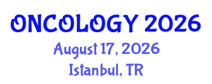 Oncology Conference (ONCOLOGY) August 17, 2026 - Istanbul, Turkey