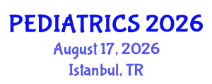 Pediatrics Conference (PEDIATRICS) August 17, 2026 - Istanbul, Turkey