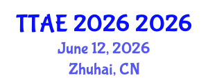 2026 6th International Conference on Testing Technology and Automation Engineering (TTAE 2026) (TTAE 2026) June 12, 2026 - Zhuhai, China