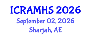 International Conference on Recent Advances in Medical and Health Sciences (ICRAMHS) September 02, 2026 - Sharjah, United Arab Emirates