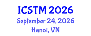 International Conference on Science Technology and Management (ICSTM) September 24, 2026 - Hanoi, Vietnam