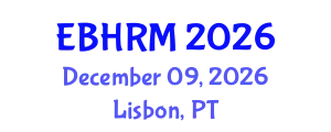 International Congress on Economics, Business, Human Resources & Management (EBHRM) December 09, 2026 - Lisbon, Portugal