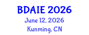 International Conference on Big Data, Artificial Intelligence and Digital Economy (BDAIE) June 12, 2026 - Kunming, China