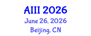 International Conference on Artificial Intelligence and Industrial Internet (AIII) June 26, 2026 - Beijing, China