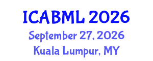 International Conference on Advances in Business Management and Leadership (ICABML) September 27, 2026 - Kuala Lumpur, Malaysia