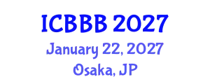 International Conference on Bioscience, Biochemistry and Bioinformatics (ICBBB) January 22, 2027 - Osaka, Japan