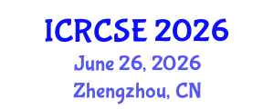 International Conference on Resilient City and Safety Engineering (ICRCSE) June 26, 2026 - Zhengzhou, China