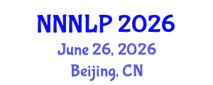 International Conference on Neural Networks and Natural Language Processing (NNNLP) June 26, 2026 - Beijing, China