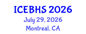 International Conference on Education, Business, Humanities and Social Sciences (ICEBHS) July 29, 2026 - Montreal, Canada