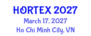 International Exhibition and Conference for Horticultural and Floricultural Production and Processing Technology (HORTEX) March 17, 2027 - Ho Chi Minh City, Vietnam