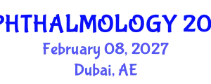 International Summit on Ophthalmology and Optometry (OPHTHALMOLOGY) February 08, 2027 - Dubai, United Arab Emirates