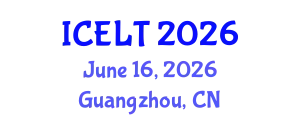 International Conference on Education, Language and Teaching (ICELT) June 16, 2026 - Guangzhou, China