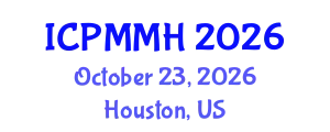 International Conference on Preventive Medicine and Mind Health (ICPMMH) October 23, 2026 - Houston, United States