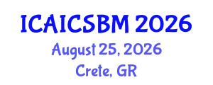 International Conference on Advances in AI, Computer Science and Business Management (ICAICSBM) August 25, 2026 - Crete, Greece