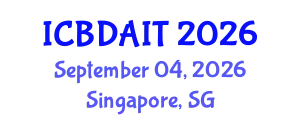 International Conference on Big Data and Artificial Intelligence and IoT (ICBDAIT) September 04, 2026 - Singapore, Singapore