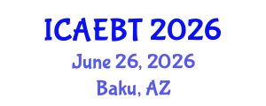 International Conference on Interdisciplinary Innovations: Arts, Education, Business and Technology (ICAEBT) June 26, 2026 - Baku, Azerbaijan