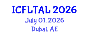 Internaional Conference on Foreign Language Teaching and Applied Linguistics (ICFLTAL) July 01, 2026 - Dubai, United Arab Emirates