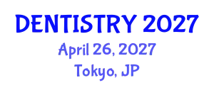 International Hybrid Conference on Dentistry & Oral Health (DENTISTRY) April 26, 2027 - Tokyo, Japan