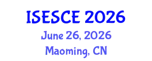International Symposium on Energy Science and Chemical Engineering (ISESCE) June 26, 2026 - Maoming, China