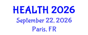 Global Summit on Healthcare & Management (HEALTH) September 22, 2026 - Paris, France