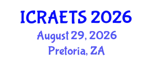 International Conference on Recent Advances in Engineering, Technology and Science (ICRAETS) August 29, 2026 - Pretoria, South Africa