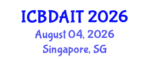 International Conference on Big Data and Artificial Intelligence and IoT (ICBDAIT) August 04, 2026 - Singapore, Singapore