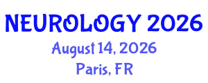 Global Summit on Neurology & Brain Health (NEUROLOGY) August 14, 2026 - Paris, France