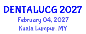 International Dental, Advanced Dentistry & Oral Health Conference & Exhibition (DENTALUCG) February 04, 2027 - Kuala Lumpur, Malaysia