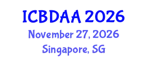 International Conference on Big Data Analysis and Application (ICBDAA) November 27, 2026 - Singapore, Singapore