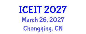 International Conference on Educational and Information Technology (ICEIT) March 26, 2027 - Chongqing, China