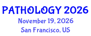 Global Pathology, Diagnostics & Laboratory Medicine Conference & Business Expo (PATHOLOGY) November 19, 2026 - San Francisco, United States