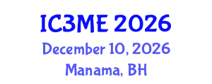 International Conferences on Mining, Metallurgy, and Materials Engineering (IC3ME) December 10, 2026 - Manama, Bahrain
