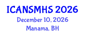 International Conferences on Advances in Nursing Science, Medical and Health Care (ICANSMHS) December 10, 2026 - Manama, Bahrain