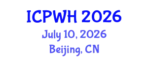 International Conference on Politics and World History (ICPWH) July 10, 2026 - Beijing, China