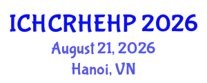 International Conference on Health Care Reform Health Economics and Health Policy (ICHCRHEHP) August 21, 2026 - Hanoi, Vietnam