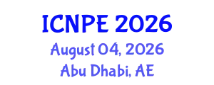 International Conference on Nuclear Power Engineering (ICNPE) August 04, 2026 - Abu Dhabi, United Arab Emirates