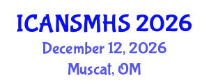 International Conferences on Advances in Nursing Science, Medical and Health Care (ICANSMHS) December 12, 2026 - Muscat, Oman