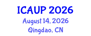 International Conference on Architecture and Urban Planning (ICAUP) August 14, 2026 - Qingdao, China