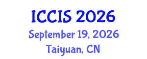 International Conference on Communication and Information Systems (ICCIS) September 19, 2026 - Taiyuan, China