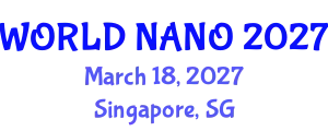 World Nanotechnology Conference (WORLD NANO) March 18, 2027 - Singapore, Singapore